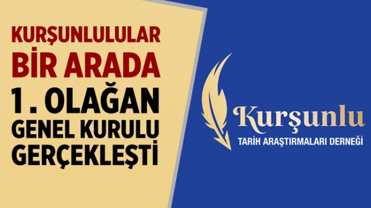 Kurşunlu Tarih Araştırmaları Derneği 1. Olağan Genel Kurulu toplandı!