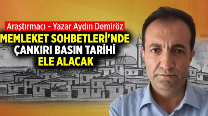 Memleket Sohbetleri sezon finalini Çankırı Basın Tarihi ile yapıyor